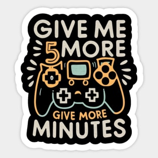 Give my more 5 minutes Sticker